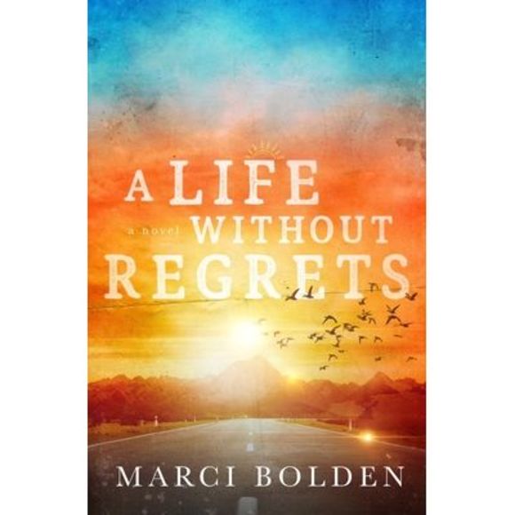 A Life Without Regrets -- Marci Bolden - Picture 1 of 1